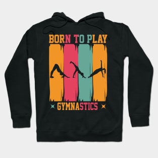 Born to play gymnastics Hoodie